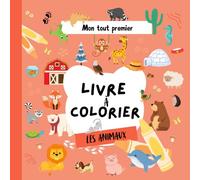 Mon tout premier livre de coloriage pour les tout-petits - Les animaux - Dès 1 an et demi: Cahier de coloriage à bords épais, grands dessins facile à ... des mots - Cahier de dessins enfant de 2 ans