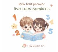 Mon tout premier livre des nombres: Apprendre à compter en s’amusant avec Tiny Bloom LK (Tiny Bloom LK - Premiers Apprentissages)