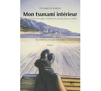 Mon tsunami intérieur. Avoir le courage de voyager à l'intérieur de soi pour trouver sa liberté (Chronos)