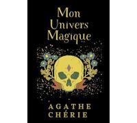 Mon univers magique: Guide pratique de magie, du pendule et de la radiesthésie, pour harmoniser ses énergies au quotidien.