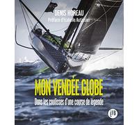 Mon Vendée Globe: Dans les coulisses d'une course de légende