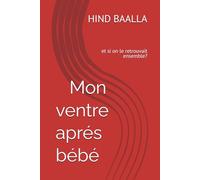 Mon ventre aprés bébé: et si on le retrouvait ensemble?