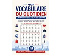 Mon Vocabulaire du Quotidien: Everyday French Word Search Book - Mots Cachés pour la Vie de Tous les Jours: 60 French Vocabulary Puzzles Covering ... Back to School Word Search Puzzle Books)