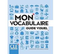 Mon Vocabulaire. Guide visuel. Mon vocabulaire. A1/B2. Per le Scuole superiori