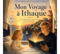 Mon Voyage à Ithaque: Conte trilingue inspiré des sagesses anciennes pour transmettre émotions, courage et valeurs aux enfants (Echoes of Forgotten Pages)