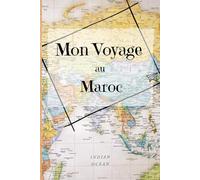 Mon voyage au Maroc: Carnet de voyageur, livre de souvenir avec to do list (Mes voyages)