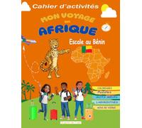 MON VOYAGE EN AFRIQUE : Escale au Bénin: Cahier d’activités pour enfants dès 7 ans | Coloriages, Puzzles, Mots Mêlés, Labyrinthes et Création de BD | une aventure à partager entre parents et enfants.