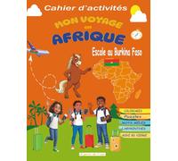 MON VOYAGE EN AFRIQUE : Escale au Burkina Faso: Cahier d’activités pour enfants dès 7 ans | Coloriages, Puzzles, Mots Mêlés, Labyrinthes et Création ... aventure à partager entre parents et enfants.