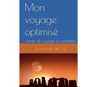 Mon voyage optimisé: carnet de voyage à compléter
