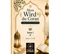 Mon Wird du Coran: Tome 1 - Jours 1 à 30