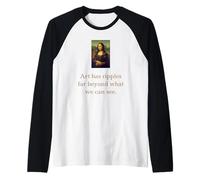 Mona Lisa - El arte tiene ondas mucho más allá de lo que podemos ver Camiseta Manga Raglan