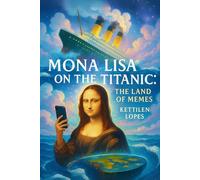 Mona Lisa on Titanic: the land of memes
