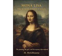 MONA LISA THE WOMAN WITHOUT EDGES: A Novel of Light, Patience, and the Face That Outlasted Everything | AD 1503 (Beyond His Story We Stand)
