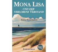 Mona Lisa ... und der verlorene Verstand: Inselroman