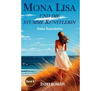 Mona Lisa ... und die stumme Künstlerin: Inselroman
