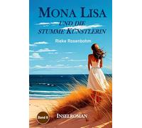 Mona Lisa ... und die stumme Künstlerin: Inselroman