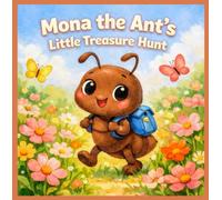 Mona the Ant’s Little Treasure Hunt: A Gentle Story About Curiosity, Nature, and Collecting Little Wonders