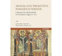 Monacato primitivo, paisajes eternos: Capítulos de espiritualidad en Occidente (siglos IV-VII) (MVNERA)