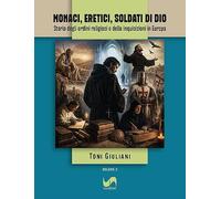 Monaci, eretici, soldati di Dio. Storia degli ordini religiosi e delle inquisizioni in Europa (Quaerere)