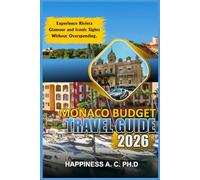 MONACO BUDGET TRAVEL GUIDE 2026: Experience Riviera Glamour and Iconic Sights Without Overspending