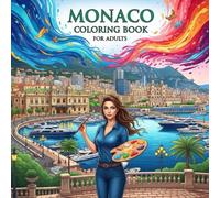 Monaco Coloring Book for Adults: From the Heart of Monaco Bold and Easy Pages Simple Designs for Travel and Relaxation for Adults, Teens, and Seniors ... Stress (Coloring series of European capitals)