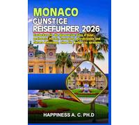 MONACO GÜNSTIGE REISEFÜHRER 2026: Entdecken Sie die glamouröse Côte d’Azur, preiswerte Hotels, kostenlose Attraktionen und clevere Reisetipps, ohne Ihr Budget zu sprengen.