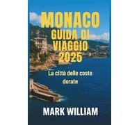 MONACO GUIDA DI VIAGGIO 2025: La città delle coste dorate
