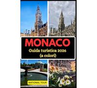 Monaco Guida turistica 2026 (a colori): Scopri Marienplatz, il Castello di Nymphenburg e molto altro con approfondimenti locali, segreti culturali, ... dettagliata per il tuo viaggio a Monaco.