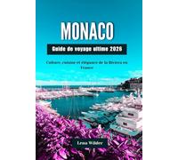 MONACO Guide de voyage ultime 2026: Culture, cuisine et élégance de la Riviera en France
