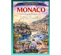 MONACO Guide Expat: Vivre derrière la vitrine : s’installer entre prestige, pression et réalité monégasque: 103 (Expats by Obscyra)
