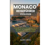 MONACO REISEFÜHRER 2025/2026: Entdecken Sie Luxus, Kultur und Glamour an der Riviera: Top-Attraktionen, Strände, Restaurants und versteckte Schätze