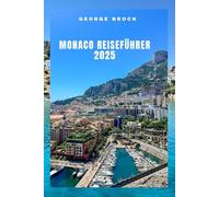 Monaco Reiseführer 2025: Entdecken Sie Monacos atemberaubende Landschaft und lebendige Kultur