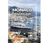 MONACO REISGIDS 2026: Glamoureuze kusten, uitzichten op kliffen, razende straten en verborgen elegantie tijdens een reis door de tijdloze Rivièra van Monaco.