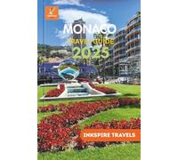 Monaco Travel Guide 2025: A Tapestry of Poised Charm, Serene Vistas, and Intimate Sojourns
