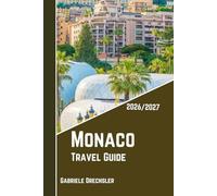 Monaco Travel Guide 2026/2027: Exploring the World’s Most Elegant City-State and the Treasures of the French Riviera