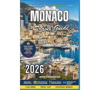 Monaco Travel Guide 2026: Discover Luxury Attractions, Coastal Views, Historic Sites, Fine Dining, Day Trips, Hidden Gems & Insider Tips for an Unforgettable Mediterranean Escape