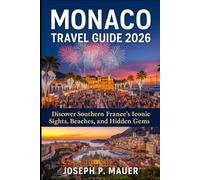 Monaco Travel Guide 2026: Discover Southern France’s Iconic Sights, Beaches, and Hidden Gems
