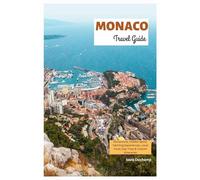 Monaco Travel Guide: Attractions, Hidden Gems, Yachting Experiences, Local Food, Day Trips & Custom Itineraries
