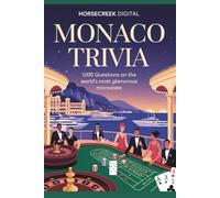 Monaco Trivia: 1,000 Questions on the World’s Most Glamorous Microstate