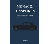 Monaco, Unspoken: A Chauffeur’s Tales - A Novel About the Things We Don’t Say
