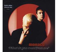 Monaco - WHAT DO YOU WANT FROM ME?