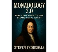 Monadology 2.0: How a 17th Century Vision became Digital Reality