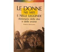 Monaghan Patricia - Donne Nei Miti E Nelle Leggende