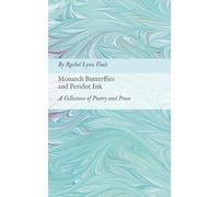 Monarch Butterflies and Peridot Ink: A Collection of Poetry and Prose