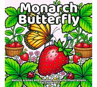 Monarch Butterfly Coloring Book: Nature scenes and outdoor butterfly illustrations for children