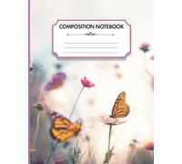 Monarch Butterfly Composition Notebook: College Ruled Notebook for School, Homeschool, Note Taking, Journaling and Everyday Writing | 100 Pages | 7.44 x 9.69 Inches