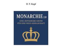 MONARCHIE 2.0: Eine zeitgemäße Krone für eine neue Gesellschaft