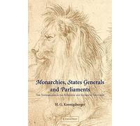 Monarchies States General Parliamnt: The Netherlands in the Fifteenth and Sixteenth Centuries (Cambridge Studies in Early Modern History)