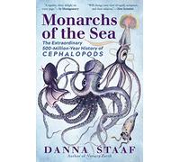 Monarchs of the Sea: The Extraordinary 500-Million-Year History of Cephalopods