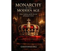 Monarchy in the Modern Age: Power, Tradition, and the Survival of European Crowns